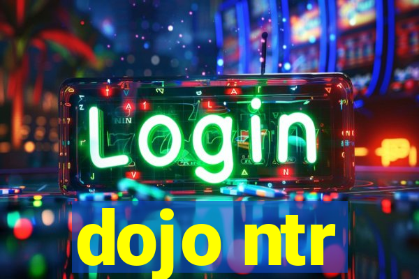 dojo ntr